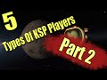 5 Types of Kerbal Space Program players - Part 2!