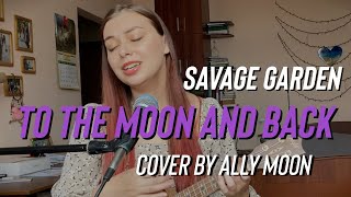 Ally Moon - To the Moon and back (Savage garden cover)