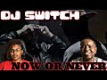 DJ SWITCH - NOW OR NEVER (OFFICIAL MUSIC VIDEO) | REACTION