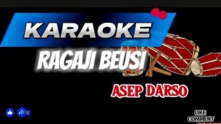 KARAOKE RAGAJI BEUSI ASEP DARSO