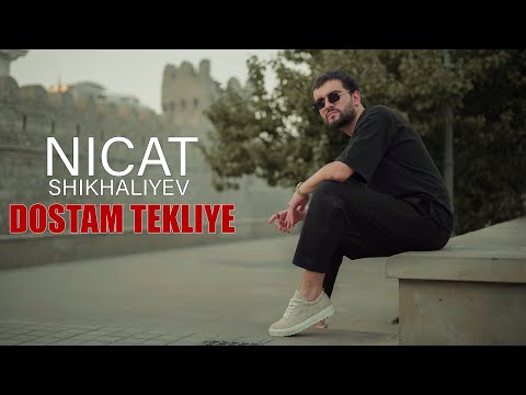 Nicat Shikhaliyev - Dostam Tekliye [ Official Music Video ]