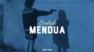 Dadali - Mendua ( Slowed   Reverb )