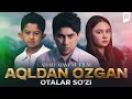 Aqldan ozgan (Otalar so&#39;zi) | Аклдан озган (Оталар сузи) (Ahad Qayum film)