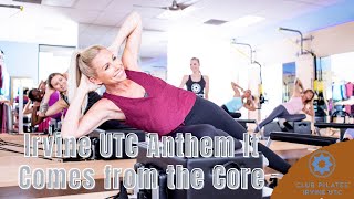 Club Pilates Irvine UTC Anthem It Comes from the Core