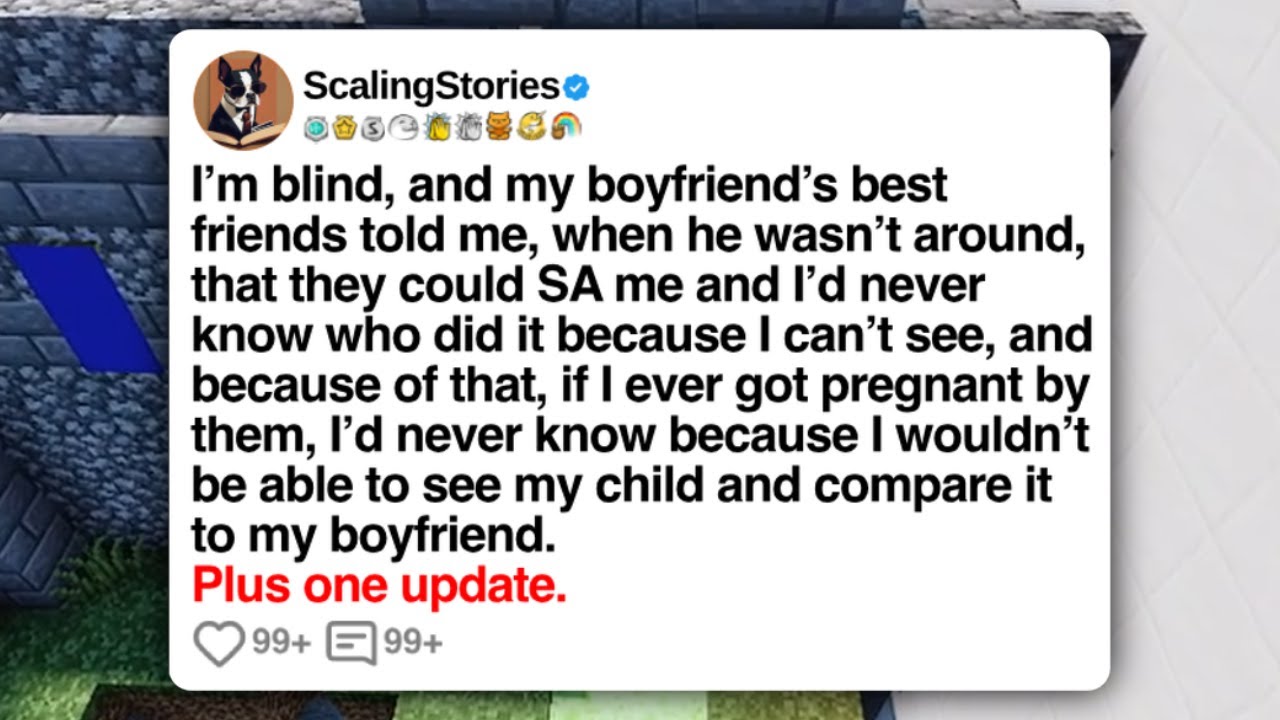I’m Blind, and My Boyfriend’s Best Friends Told Me, When He Wasn’t Around, That | Reddit Updates
