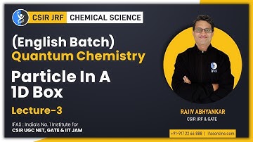 Complete Quantum Chemistry For CSIR NET 2022 Exam | Particle in a 1D Box