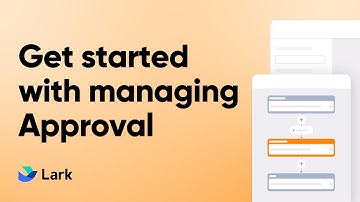 Get Started with Managing Lark Approval | Simplify Your Workflow with Powerful Approval Processes