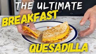 Start Your Day Right: The Ultimate Breakfast Quesadilla