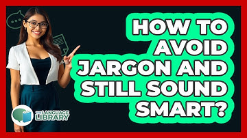 How To Avoid Jargon And Still Sound Smart? - The Language Library