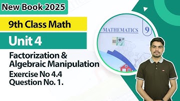 9th Class Math Unit 4 | Factorization & Algebraic Manipulation Ex 4.4 Q.1 | 9th Math Book 2025