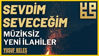 SEVDiM SEVECEĞiM   | Müziksiz ilahi | Yusuf Keleş Resimi