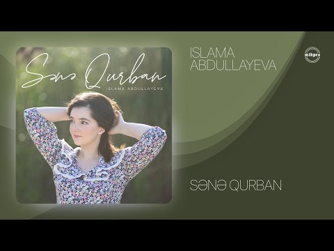 Islama Abdullayeva — Sənə Qurban