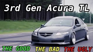 Acura TL 3rd Gen | The Good, The Bad, & The Ugly…