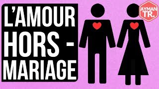 COMMENT GÉRER UN AMOUR HORS MARIAGE EN ISLAM