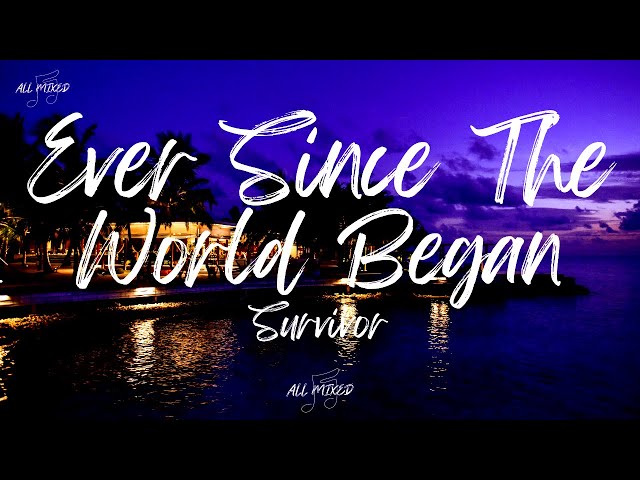 Survivor - Ever Since The World Began (Lyrics) class=