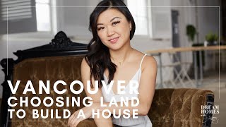 Buying Land To Build A House VANCOUVER // Custom Home Building Process