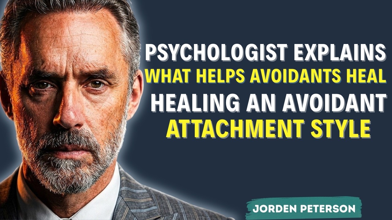 Psychologist Explains What Helps Avoidants Heal | Healing An Avoidant Attachment Style | J. Peterson