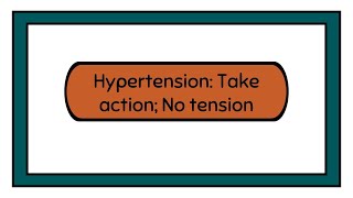 Hypertension: Take action; No tension