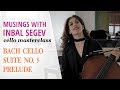 Bach Masterclass: Prelude from Suite No. 5 - Musings with Inbal Segev