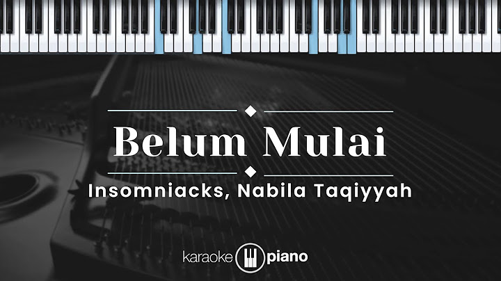 Belum Mulai - Insomniacks, Nabila Taqiyyah (KARAOKE PIANO - ORIGINAL KEY)