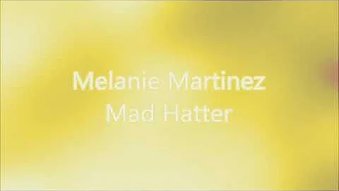 Melanie Martinez-Mad Hatter lyrics