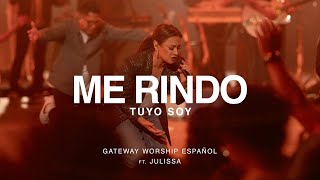 Me Rindo (Tuyo Soy) | ft. Julissa | Gateway Worship Español
