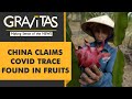 Gravitas: Covid-19 in fruit? China shuts supermarkets