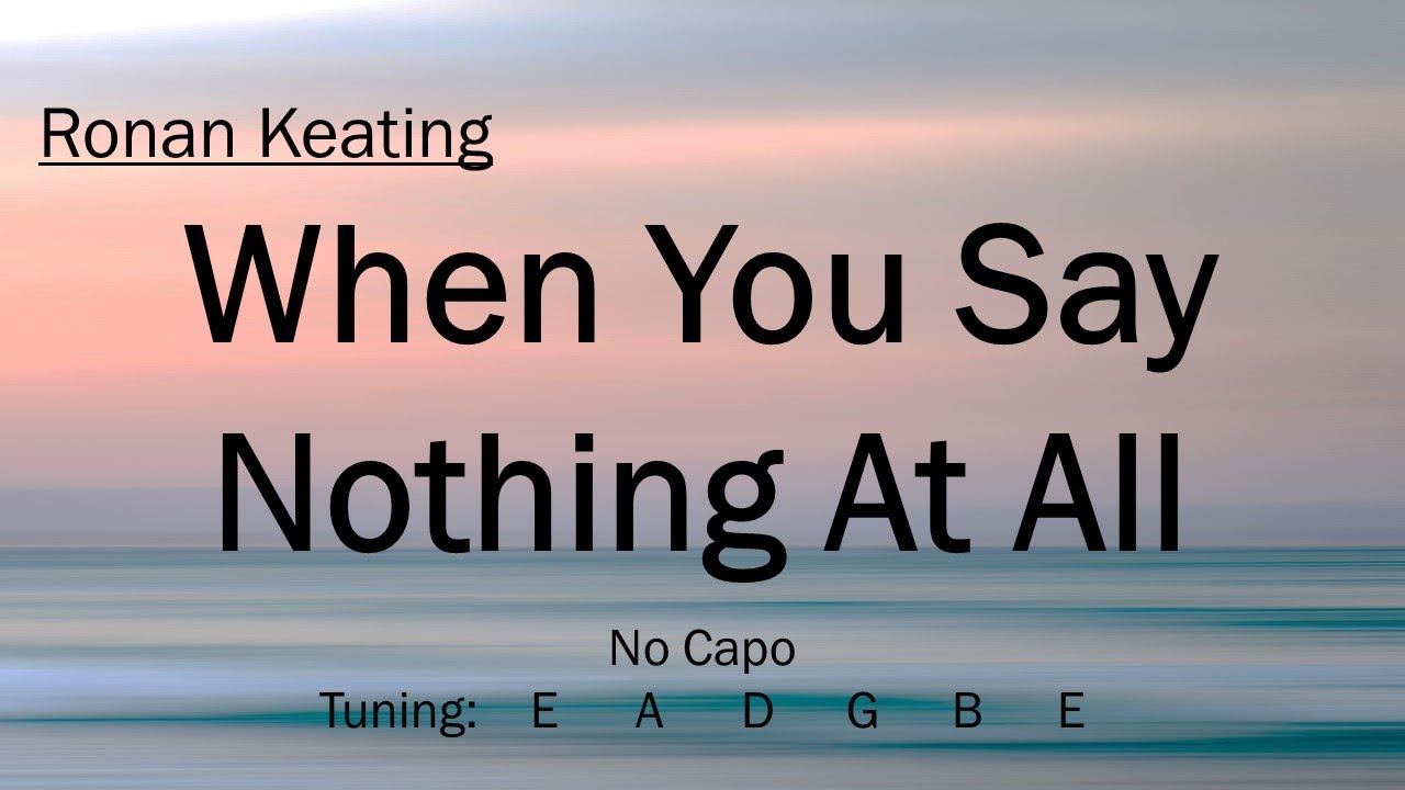 When You Say Nothing At All Auf Deutsch Gesungen When You Say Nothing At All - Ronan Keating | Chords and Lyrics - YouTube