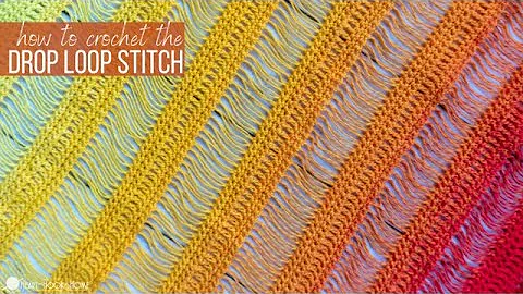 Master the Drop Loop Crochet Stitch