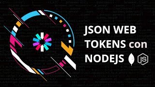 JSON Web Tokens, Introducción Práctica con Nodejs, Mongodb y  async/await