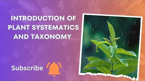 Lecture no: 01    Introduction of Plant Systematics and Taxonomy