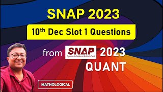 SNAP 2023 Slot 1 Question Paper & Solution || Quant Complete Answer Key 10 Dec Slot 1