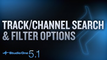 New in Studio One 5.1: Powerful Search and Filter Options for Tracks & Channels