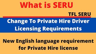 Safety, Equality and Regulatory Understanding Requirement For Private Hire licence / What is SERU