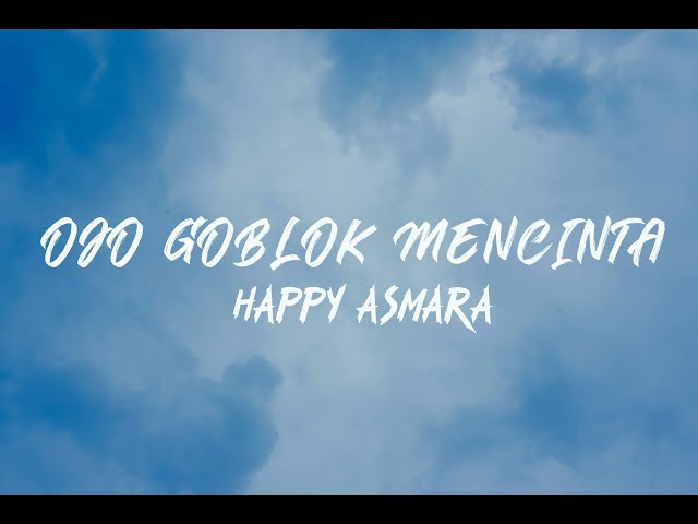 HAPPY ASMARA - Ojo Goblok Mencinta (Lirik) class=