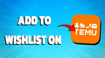 How To Add To Wishlist On Temu (Easy)