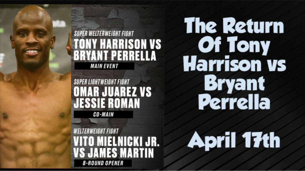 The Return Of Tony Harrison vs Bryant Perrella April 17th!