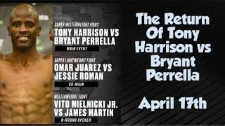 The Return Of Tony Harrison vs Bryant Perrella April 17th!
