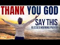 SAY THANK YOU GOD  (Daily Gratitude Devotional and Morning Prayer To Start Your Day)