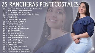 25 RANCHERAS PENTECOSTALES ALEGRES 2023