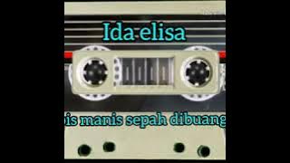 IDA ELISA :HABIS MANIS SEPAH DI BUANG