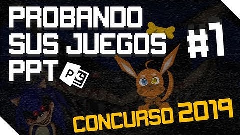 "Probando sus Juegos PPT" _ Parte 1