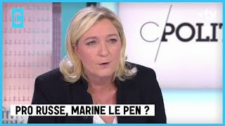 Pro-russe, Marine Le Pen ? - Étonnant, non ? - C l’hebdo - 27/05/2023