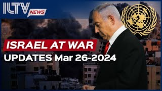 Israel Daily News – War Day 172 March 26, 2024