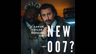 Is Aaron TaylorJohnson the Next James Bond?!