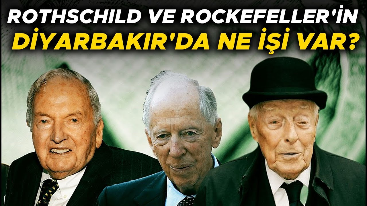 rothschild ve rockefeller ailesi neden diyarbakir a gidiyor youtube