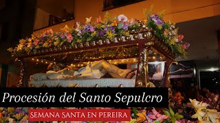 Procesión del Santo Sepulcro - Viernes Santo, Semana Santa en Pereira 2023