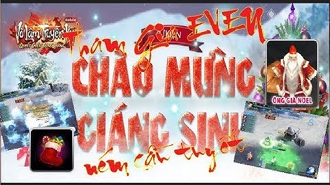 [ VLTK Mobile ] EVEN Tưng bừng Giáng Sinh : Tham gia Ném Tuyết và lượm Vớ Giáng Sinh