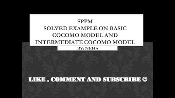 SOLVED EXAMPLE ON BASIC COCOMO MODEL AND INTERMEDIATE COCOMO MODEL