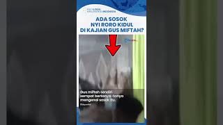 Download lagu Fakta Di Balik Penampakan nyi Roro Kidul Saat Gus Miftah Isi Pengajian Mp3 Video Mp4